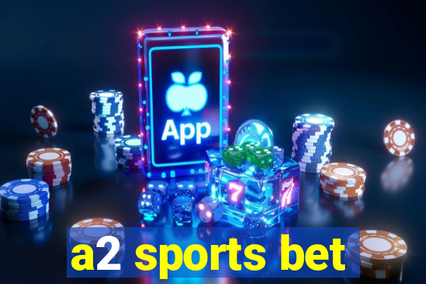 a2 sports bet